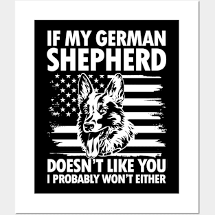 If German Shepherd Doesn't Like You I Probably Won't Either Posters and Art